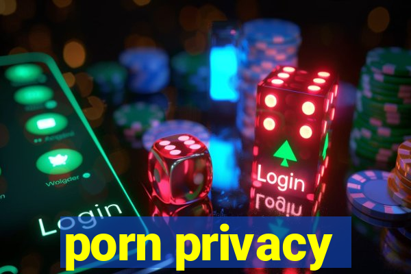 porn privacy